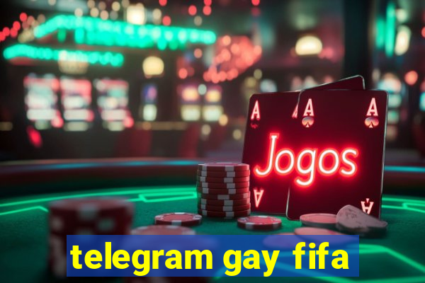 telegram gay fifa